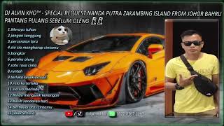 DJ ALVIN KHO™ - FULL BASS DUGEM SPECIAL REQUEST NANDA PUTRA ZAKAMBING ISLAND FROM JOHOR BAHRU 2