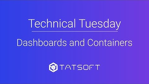 Technical Tuesday | Dashboards and Containers