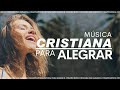 Música CRISTIANA Para ALEGRAR El Corazón / Alabanzas de ADORACIÓN
