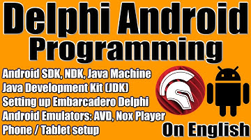 Embarcadero Delphi / Android SDK, NDK, Java Machine, Java Development Kit (JDK), Google Play Store