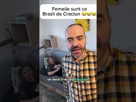 Femeile sunt ca Brazii de Craciun