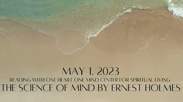 May 1, 2023 The Science of Mind by Ernest Holmes