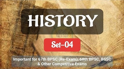 History Top 40 MCQs | Set 04 | 67th BPSC Re-Exam, 68th BPSC & Other Competitive Exams | BPSC MENTOR