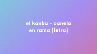 Miniatura del video "el kanka - canela en rama (letra)"