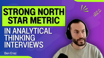 What makes a strong north star metric (NSM) in analytical thinking interviews