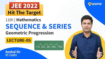 Sequence And Series L-05 | Geometric Progression | Class 11 Maths | JEE Main/Advanced 2022 | Goprep