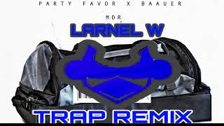 Party Favor & Baauer - MDR (LARNEL W Trap Remix)