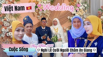 Nghi Lễ Cưới Của Người Chăm An Giang | Vlog Cuộc Sống Người Chăm Đạo Hồi Ở Việt Nam