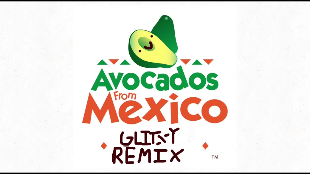 AVOCADOS FROM MEXICO JINGLE GLITCHY REMIX 🥑🇲🇽😎 YouTube