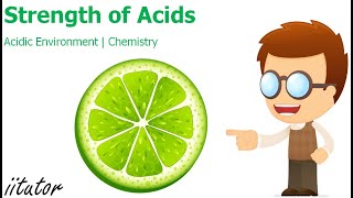 √ Strength of Acids | Acidic Environment | Chemistry