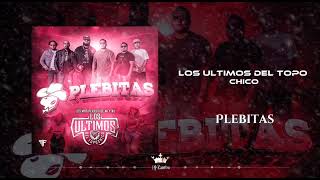 Los Ultimos Del Topo Chico - Plebitas 2024