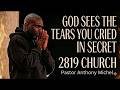 🚨 GOD SAW YOUR SECRET TEARS — THIS WILL CHANGE YOUR LIFE | Philip Anthony Mitchell | 2819 Church