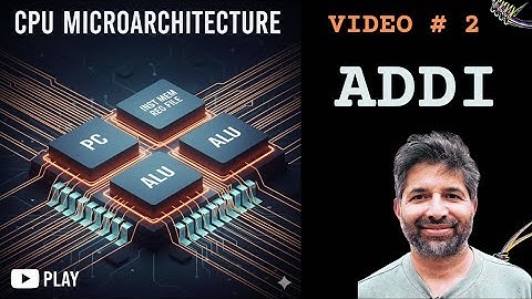 RISCV MicroArchitecture - Video 2 - uArch for ADDI instruction 