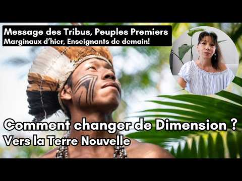 556-Message from the Tribes, First Peoples - How to Shift Dimensions? Towards the New Earth