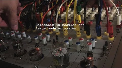 Metasonix 4u controlled by the Serge Modular