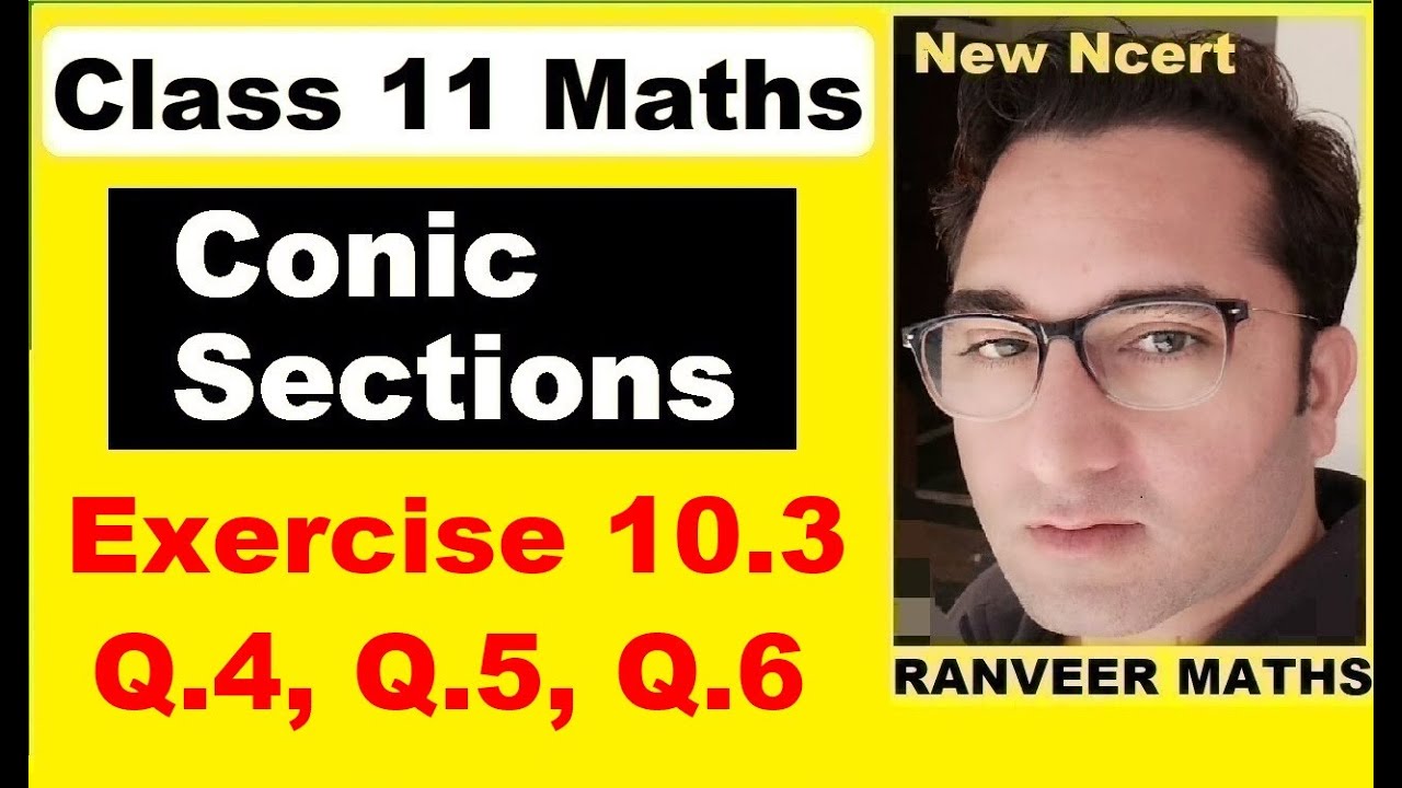 Class 11 maths ex 10 3 q 4 q 6 conic sections ellipse ranveer