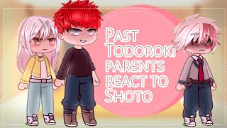 Past Todoroki Parents/ Family React to Shoto Todoroki 🔥❄️ |• MHA reaction video 📷/MHA react to ...