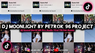 Dj Moonlight By Petrok 96 Project || Dj Sound David HR Pro Audio Viral TikTok Remix