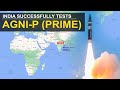 India successfully tests ‘Agni P' (Prime) nuclear-capable ballistic missile