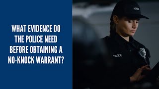 What evidence do the police need before obtaining a no-knock warrant? | No Knock Warrant in NYC