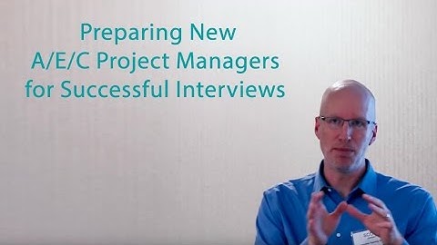 Preparing New A/E/C Project Managers for Successful Interviews