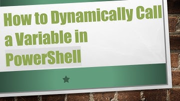 How to Dynamically Call a Variable in PowerShell