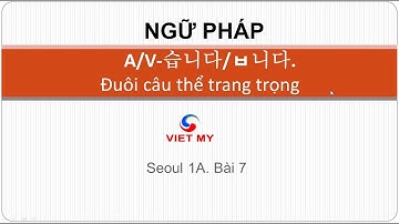 Tiếng Hàn Việt Mỹ | Ngữ pháp  A/V-습니다/ㅂ니다.  Đuôi câu trang trọng
