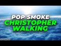 Pop Smoke - CHRISTOPHER WALKING (Lyrics)