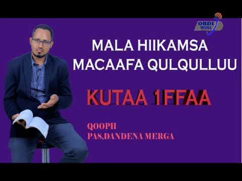 MALA HIIKAMSA MACAAFA QULQULLUU Pastor Dendena M
