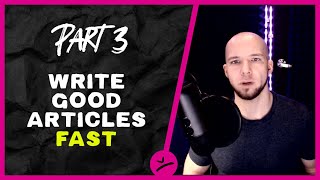 How to Write Good Articles Fast (What Why How)