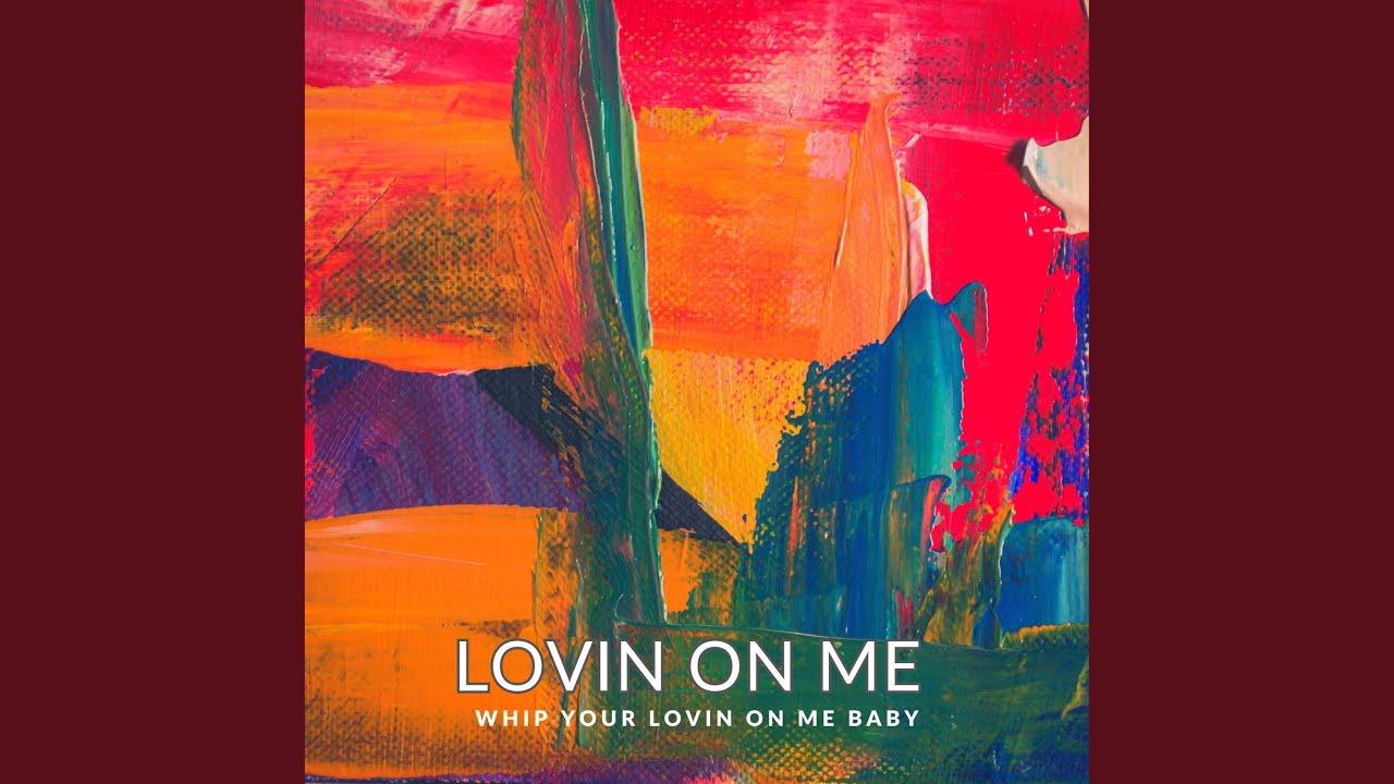 whip-your-lovin-on-me-baby-lovin-on-me-youtube-music