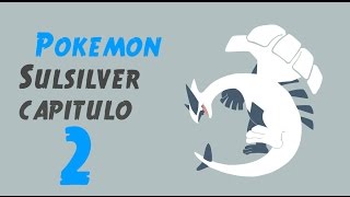 POKEMON#SOULSILVER-CAPITULO 2