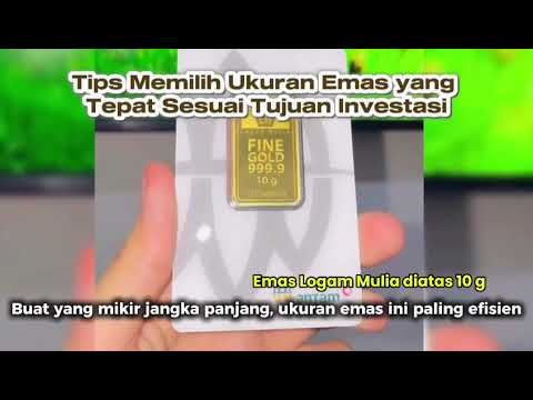TIPS MEMILIH UKURAN EMAS YANG TEPAT SESUAI TUJUAN INVESTASI