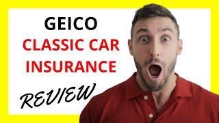 🔥 Geico Classic Car Insurance Review: Pros and Cons