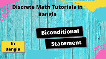 Discrete Math Bangla Tutorials 07 :  Biconditional Statement  |  DISCRETE MATHEMATICS