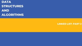 Data Structures & Algorithms | DSA | Linked List: Part 2