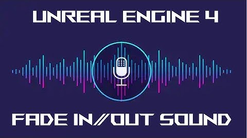 Unreal Engine 4 Tutorial - Fade In/Out Sound