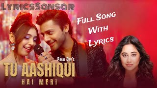 Tu Aashiqui Hai Meri Song With Lyrics I Payal Dev I Stebin Ben I Niti Taylor I Kunaal Vermaa