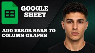 How to Add Error Bars to Column Graphs in Google Sheets (2025 Chart Customization Guide)