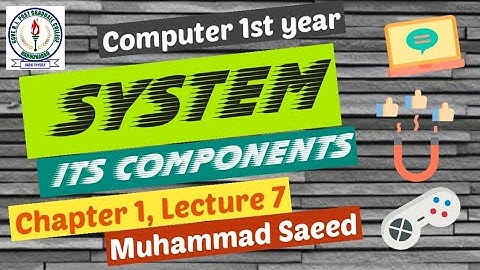 System and Its Components | Computer Science 1st year | Lecture 6 by Muhammad Saeed