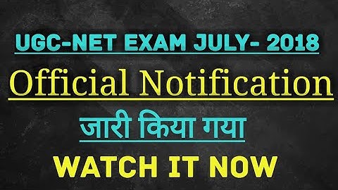 UGC-NET EXAM (JULY- 2018 )official  Short Notification