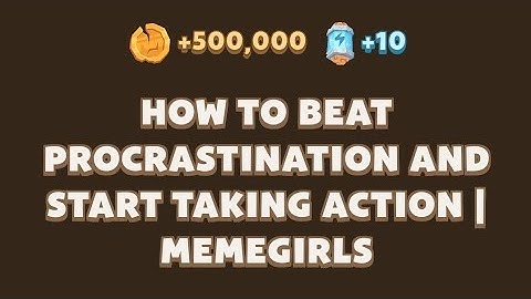 HOW TO BEAT PROCRASTINATION AND START TAKING ACTION | MEMEGIRLS | MEMEFI CODE