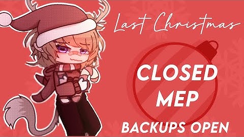 Last Christmas | Mep | Closed! | Read Description! | Backups Open!