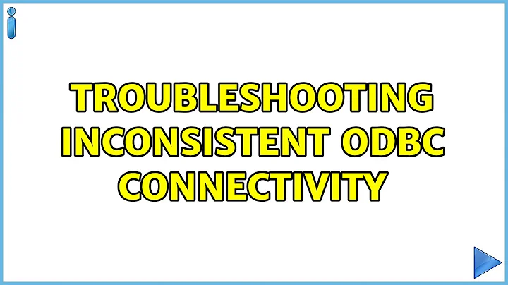 Troubleshooting inconsistent ODBC connectivity