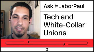 Should Tech Unions Organize Around Social Justice Issues | #LaborPaul