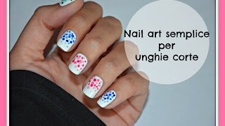 Nail art semplice per unghie corte