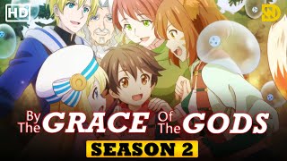 By the Grace of the Gods Season 2, ANIME RECAP