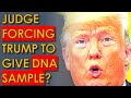 Judge FORCING Trump to Provide DNA Sample Evidence?!