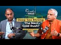 India’s Ocean Revolution: Deep Sea Mining, Gas Hydrates & Shipbuilding | Episode 28