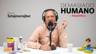 LA BIOPOLÍTICA | Darío Sztajnszrajber es #DemasiadoHumano - Ep.14 T7